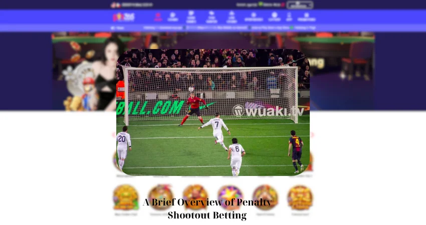 A Brief Overview of Penalty Shootout Betting