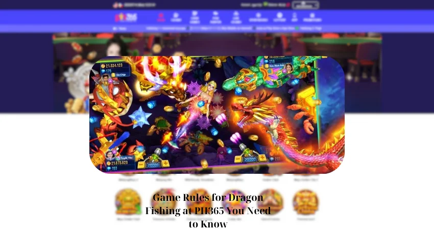 Game Rules for Dragon Fishing at PH365 You Need to Know