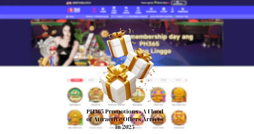 PH365 Promotions - A Flood of Attractive Offers Arrives in 2025