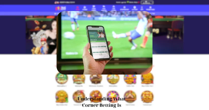 Understanding What Corner Betting Is